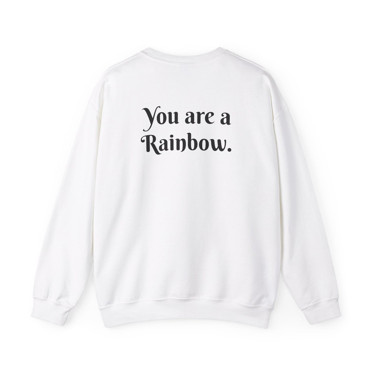 You are a Rainbow Crewneck Sweatshirt